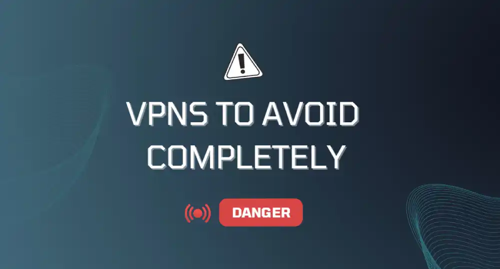 VPNs that you should completely avoid 