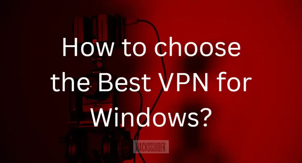 Tips on how to choose the Best VPN for windows?