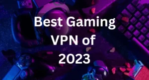 Best Gaming VPN of 2023: Verified and Tested