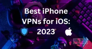Best iPhones VPNs for iOS: Most trusted list