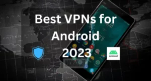Best VPNs for Android in 2023: Full tests and best article